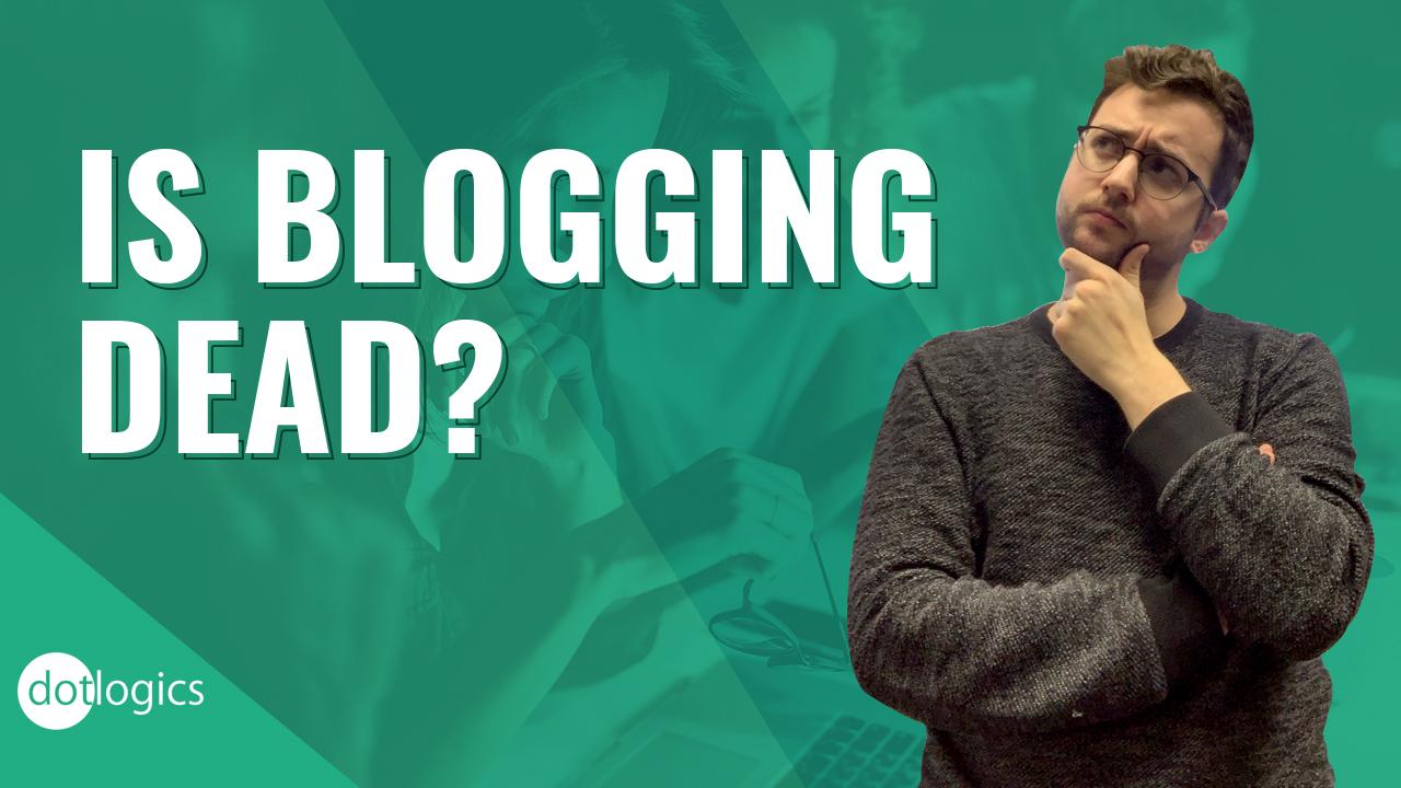 Is blogging dead in 2020?