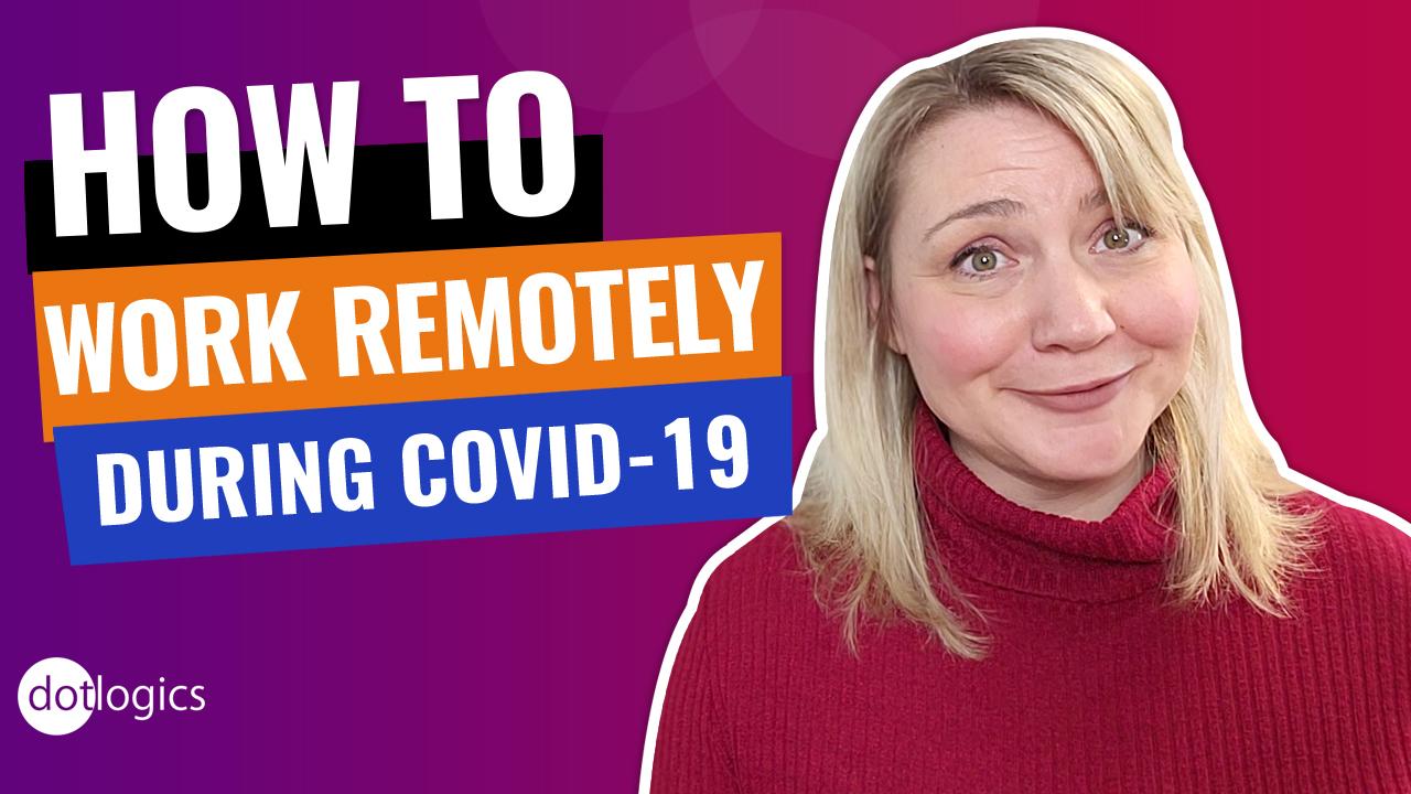 How to work remotely during COVID-19
